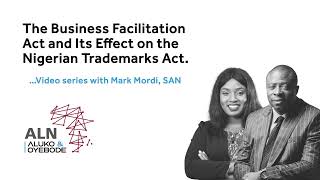 The Business Facilitation Act and Its Impact on the Trademarks Act  with Mark Mordi SAN  Part II [upl. by Carolynne396]