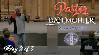 82424 Pastor Dan Mohler LighthouseChurchChannel  Pastor Dan Mohler Sermon Day 2 of 3 [upl. by Bel640]