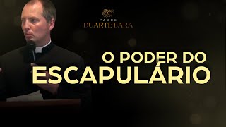 O PODER DO ESCAPULÁRIO  PADRE DUARTE LARA [upl. by Houser818]