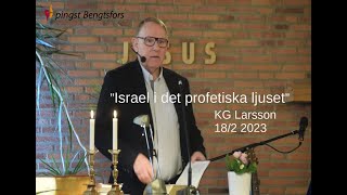 Pingstkyrkan quotIsrael i det profetiska ljusetquot K G Larsson 18022023 [upl. by Ahsiat494]