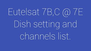 Eutelsat 7E Dish Setting Eutelsat 7BC  7E Dish Setting amp channel list Eutelsat 7C DigiTurk [upl. by Eveineg41]