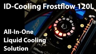 TechShowcase IDCooling Frostflow 120L AllInOne Liquid Cooling Solution Review [upl. by Asilet]