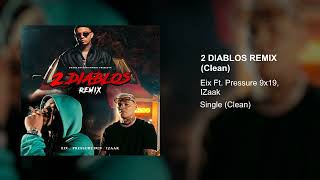 Eix Ft Pressure 9x19 IZaak  2 Diablos Remix Clean Version [upl. by Platto]