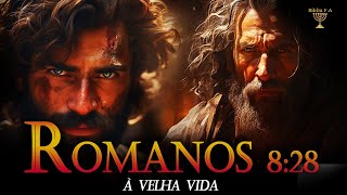 A História do livro de Romanos 828 … à velha vida não vale um centavo… Explicação na Bíblia Falada [upl. by Reinald887]