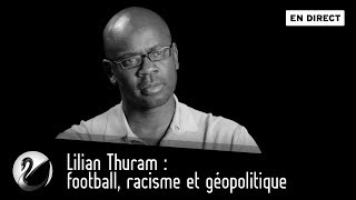 Lilian Thuram  football racisme et géopolitique EN DIRECT [upl. by Odlonra]