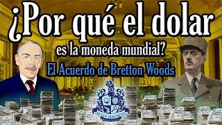 ¿Por qué el Dólar es la moneda mundial El acuerdo Bretton Woods  Bully Magnets Historia Documental [upl. by Calan]