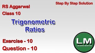 Trigonometric Ratios Class 10 Exercise 10 Question 10  RS Aggarwal  Learn Maths [upl. by Annoet]