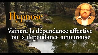 Hypnose dépendance affective et dépendance amoureuse [upl. by Egiarc538]