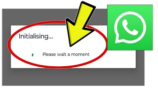 How To Fix WhatsApp App Stuck on Initialising Please Wait a Moment Problem Solved [upl. by Aufmann]