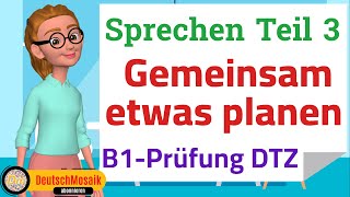 Sprechen Teil 3  B1 Prüfung DTZ  Dialog Planen [upl. by Ruthi]