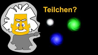 Was ist eigentlich ein Teilchen  Weltbild der Physik 5  Grenzen des Wissens [upl. by Tteve]