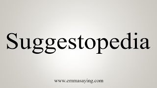 How To Say Suggestopedia [upl. by Greenwald]