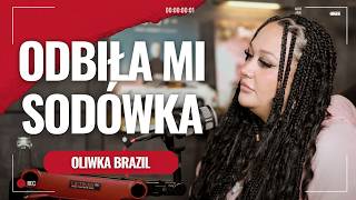 Oliwka Brazil odbiła mi sodówka [upl. by Hanoj]