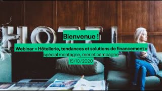 Webinar « Hôtellerie tendances et solutions de financement » spécial montagne mer et campagne [upl. by Yecaw375]