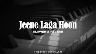 Jeene laga hoon song  atifaslam   Slowed amp Reverb  Edited by Nonstop soundwaves [upl. by Hsuk151]