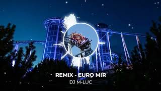 Remix  EURO MIR DJ MLUC [upl. by Nwahsak]