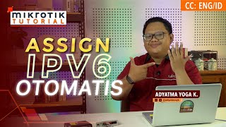 Assign IPv6 Otomatis  MIKROTIK TUTORIAL ENG SUB [upl. by Mou]