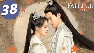 ENG SUB  Fateful Love  EP38  流光引  Zhang Han Zhu Xudan [upl. by Boaten]