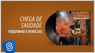 Toquinho e Vinicius  Chega de Saudade Álbum quotO Poeta E O Violãoquot Áudio Oficial [upl. by Kev]