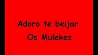 Os Mulekes  Adoro te beijar [upl. by Mccreery]