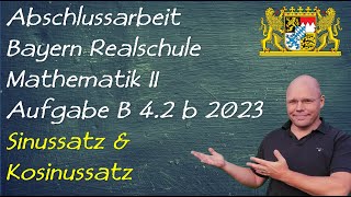 Abschlussprüfung 2023 Mathe II Bayern B42 b Sinussatz Kosinussatz [upl. by Laux]