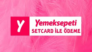 Yemeksepeti Setcard İle Ödeme  Yemeksepeti Setcard Nasıl Kullanılır [upl. by Moulden]