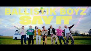 【Music Video】SAY IT  BALLISTIK BOYZ from EXILE TRIBE [upl. by Pisano]