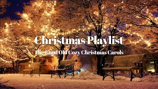 Playlist The Good Old Cozy Christmas Carols Christmas Timeless Hits [upl. by Novia599]