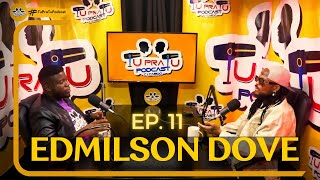 EDMILSON DOVE  TU PRA TU PODCAST  EP11 [upl. by Aikar946]