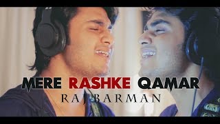 Mere Rashke Qamar Tu Ne Pehli Nazar By Raj Barman  Nusrat Fateh Ali Khan  Rahat FAK  Cover 2017 [upl. by Red]