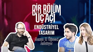 Bir Bölüm Üç Açı  Endüstriyel Tasarım Mezun amp Öğrenci [upl. by Karlik]