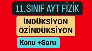 İNDÜKSİYON VE ÖZİNDÜKSİYON AKIMI  LENZ YASASI  AYT FİZİK [upl. by Valle]