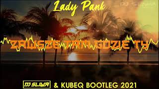 LADY PANK  ZAWSZE TAM GDZIE TY DJ Śliwa amp KUBEQ 2021 REMIX [upl. by Timi409]