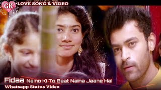 Fidaa Naino Ki To Baat Naina Jaane Hai Whatsapp Status Video GK Love Song amp Video [upl. by Rudolfo]