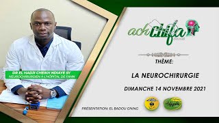 Ach Chifa du 14 Nov 2021 ThémeLA NEUROCHIRURGIE Invité Dr Elhadj Cheikh Ndiaye SY Neurochirurgien [upl. by Doretta]