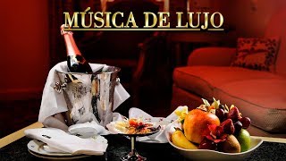 Música de Lujo Musica Ambiental Elegante Relajante de Fondo Negocios Restaurantes Lujosos deLuxe [upl. by Oidale]