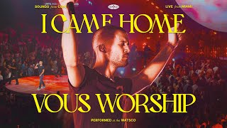 I Came Home — VOUS Worship Live from VOUS Conference 2022 [upl. by Kcira368]