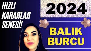 2024 BALIK BURCU  2024 YILLIK BURÇ YORUMLARI  BÜYÜK KAVUŞUM SENESİ [upl. by Einnok]