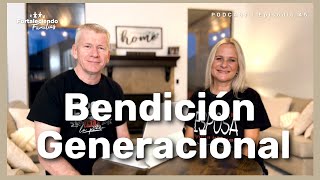 Bendición Generacional  Episodio 46 Podcast Fortaleciendo Familias [upl. by Lexis]