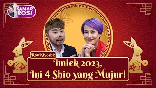 KAMAR ROSI Roy Kiyoshi Imlek 2023 Ini 4 Shio yang Mujur [upl. by Adaiha]