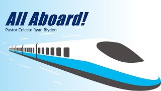 Sermon  All Aboard  Celeste Ryan Blyden [upl. by Cirenoj]