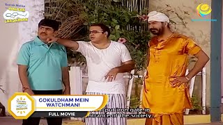 Gokuldham Mein Watchman I FULL MOVIE I Taarak Mehta Ka Ooltah Chashmah  Ep 332 to Ep 333 [upl. by Irim708]