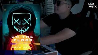 On The Floor Remix  Hưng Hack  Nhạc Remix Huyền Thoại Một Thời Cực Hot Tik Tok 2023 [upl. by Foley501]