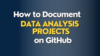 How to Document Data Analysis Projects on GitHub the Right Way [upl. by Eelnyl436]