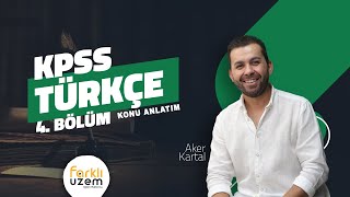 Aker KARTAL  Konu Anlatım 4Bölüm  KPSS GY  GK  Türkçe Farklı UZEM [upl. by Edouard]