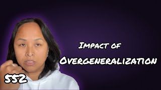 Ep 552 Impact of Overgeneralization [upl. by Lav]