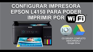 Configurar nuestra Impresora EPSON L4150 para Imprimir por WIFI  Descargar Driver CD Completo [upl. by Eaj]