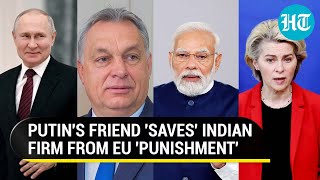 NATO Nation Hungary Saves Indian amp Chinese Firms Blocks New EU Sanctions Against Russia [upl. by Aissat]