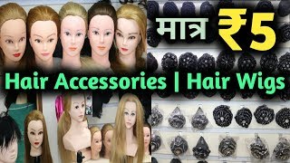 Hair Wigs Wholesale in Delhi  Hair Accessories Wholesale Market Sadar Bazar  Hair Dummies [upl. by Ban472]