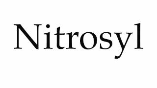 How to Pronounce Nitrosyl [upl. by Irving]